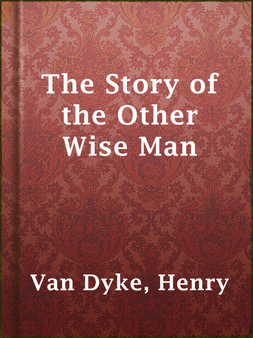 Title details for The Story of the Other Wise Man by Henry Van Dyke - Available